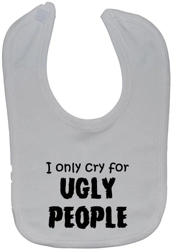 i Only Cry For Ugly People XL Baby Bib