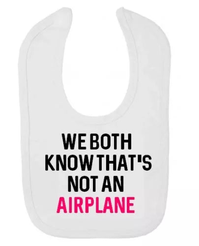 We both  know that's not an airplane XL Baby Bib
