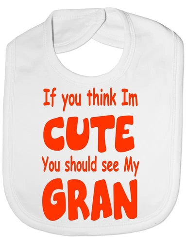 If you think I'm cute you should see my gran XL Baby Bib