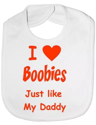 I love Boobies just like my Daddy